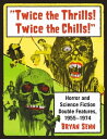 "Twice the Thrills! Twice the Chills!" Horror and Science Fiction Double Features, 1955-1974