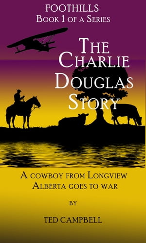 Foothills The Charlie Douglas Story