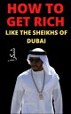ŷKoboŻҽҥȥ㤨How to get Rich: Like the Sheikhs of DubaiŻҽҡ[ Salomon King ]פβǤʤ250ߤˤʤޤ