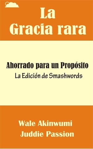 La Gracia rara: Ahorrado para un Prop?sito【電子書籍】[ iPromosmedia LLC ]