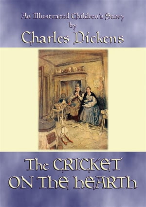 THE CRICKET ON THE HEARTH - An illustrated children's story by Charles Dickens