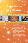 Changing Enterprise Mobility Management A Complete Guide - 2019 Edition【電子書籍】[ Gerardus Blokdyk ]