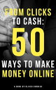 ŷKoboŻҽҥȥ㤨From Clicks to Cash: 50 Ways to Make Money Online How To Make Money From...Żҽҡ[ Oliver Cornish ]פβǤʤ300ߤˤʤޤ