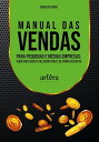 Manual das Vendas para Pequenas e M?dias Empresas: Vende Mais Quem se Relaciona Mais e de Forma Assertiva