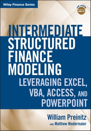 Intermediate Structured Finance Modeling Leveraging Excel, VBA, Access, and Powerpoint