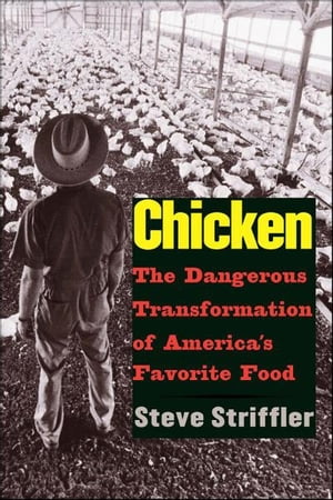 Chicken: The Dangerous Transformation of America's Favorite Food