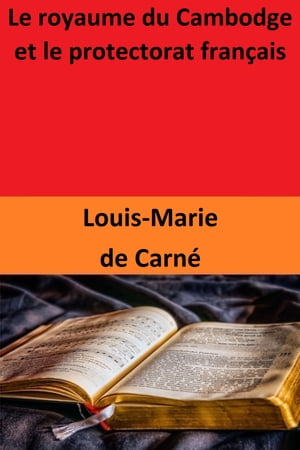 Le royaume du Cambodge et le protectorat fran?ai