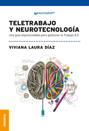 Teletrabajo y neurotecnolog?a Una gu?a imprescindible para gestionar el trabajo 4.0