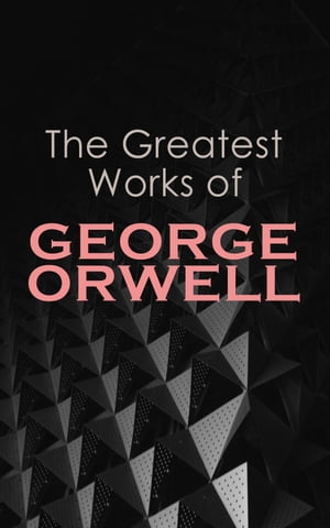 The Greatest Works of George Orwell