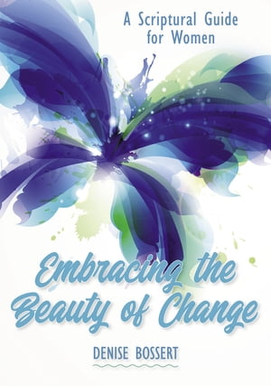 ŷKoboŻҽҥȥ㤨Embracing the Beauty of Change A Scriptural Guide for WomenŻҽҡ[ Denise Bossert ]פβǤʤ415ߤˤʤޤ