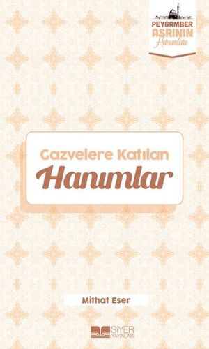 Gazvelere Katılan Hanımlar - Peygamber Asrının Hanımları