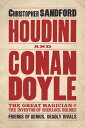 Houdini Conan Doyle The Great Magician and the Inventor of Sherlock Holmes【電子書籍】 Christopher Sandford