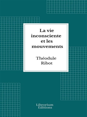 La vie inconsciente et les mouvements