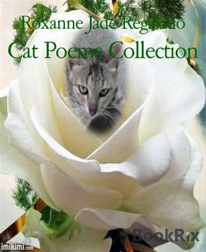 Cat Poems Collection【電子書籍】[ Roxanne Jade Regalado ]