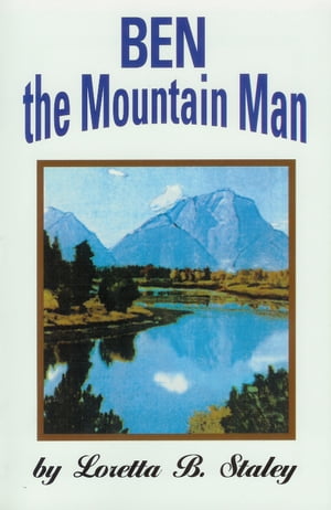 ŷKoboŻҽҥȥ㤨Ben The Mountain ManŻҽҡ[ Loretta B. Staley ]פβǤʤ128ߤˤʤޤ