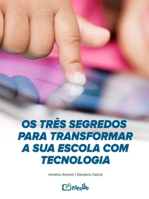 Os três segredos para transformar a sua escola com tecnologia