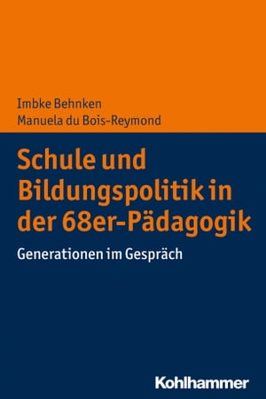 Schule und Bildungspolitik in der 68er-P?dagogik Generationen im Gespr?ch