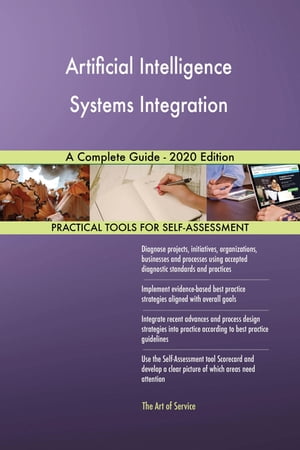 Artificial Intelligence Systems Integration A Complete Guide - 2020 Edition【電子書籍】[ Gerardus Blokdyk ]
