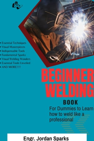 Beginner welding book for dummies to learn how to weld like a professional