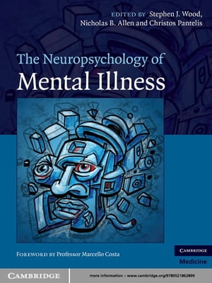 The Neuropsychology of Mental Illness