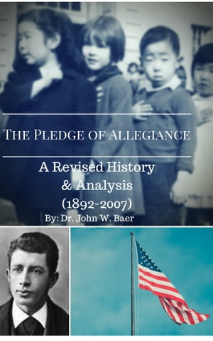 The Pledge of Allegiance: A Revised History and Analysis 1892–2007