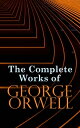 ŷKoboŻҽҥȥ㤨The Complete Works of George Orwell Novels, Memoirs, Poetry, Essays, Book Reviews & Articles: 1984, Animal Farm, Down and Out in Paris and London, Prophecies of FascismġŻҽҡ[ George Orwell ]פβǤʤ300ߤˤʤޤ