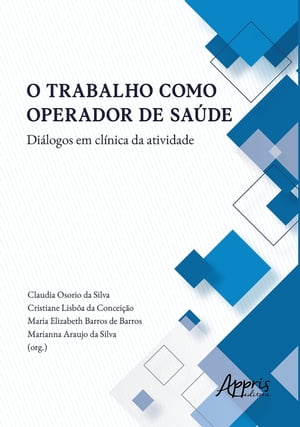 O Trabalho Como Operador de Saúde Diálogos em Clínica da Atividade