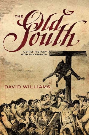 The Old South A Brief History with DocumentsŻҽҡ[ David Williams ]