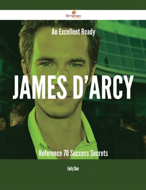 An Excellent Ready James D'Arcy Reference - 70 Success Secrets