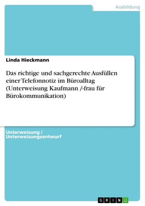 Das richtige und sachgerechte Ausfüllen einer Telefonnotiz im Büroalltag (Unterweisung Kaufmann /-frau für Bürokommunikation)