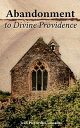 Abandonment to Divine Providence Treatise on Christian Spirituality