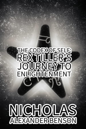 ŷKoboŻҽҥȥ㤨The Codex of Self: Rex Tiller's Journey to EnlightenmentŻҽҡ[ Nicholas Alexander Benson ]פβǤʤ150ߤˤʤޤ