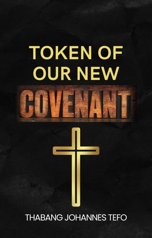 Token Of Our New Covenant