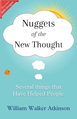 ŷKoboŻҽҥȥ㤨Nuggets of the New Thought _ Several Things that have Helped PeopleŻҽҡ[ William Walker Atkinson ]פβǤʤ164ߤˤʤޤ