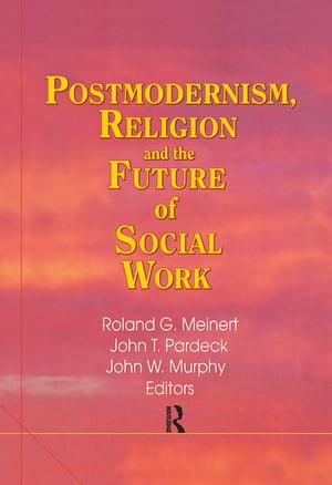 Postmodernism, Religion, and the Future of Social Work