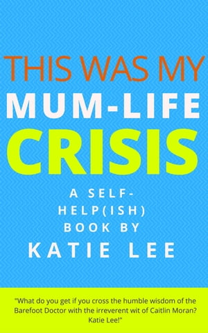 This Was My Mum-Life Crisis