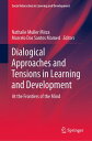 Dialogical Approaches and Tensions in Learning and Development At the Frontiers of the Mind