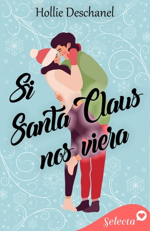 Si Santa Claus nos viera【電子書籍】[ Hollie Deschanel ]