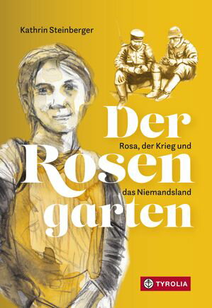 Der Rosengarten Rosa, der Krieg und das Niemandsland【電子書籍】[ Kathrin Steinberger ]