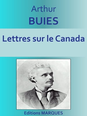 Lettres sur le Canada Texte int?gral【電子書籍】[ Arthur BUIES ]
