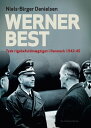 Werner Best Tysk rigsbefuldm?gtiget i Danmark 1942-45【電子書籍】[ Niels-Birger Danielsen ]
