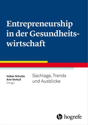 Entrepreneurship in der Gesundheitswirtschaft Sachlage, Trends und Ausblicke