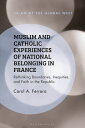 Muslim and Catholic Experiences of National Belonging in France Rethinking Bound...