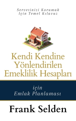 楽天楽天Kobo電子書籍ストアKendi Kendine Y?nlendirilen Emeklilik Hesaplar? i?in Emlak Planlamas?【電子書籍】[ Frank Selden ]