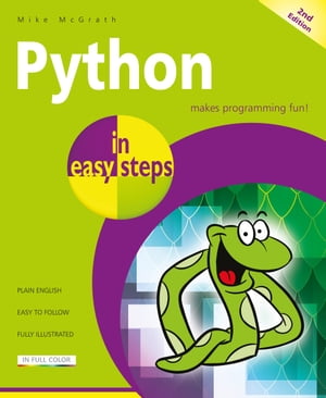 Python in easy steps, 2nd Edition Covers Python 3.10【電子書籍】[ Mike McGrath ]