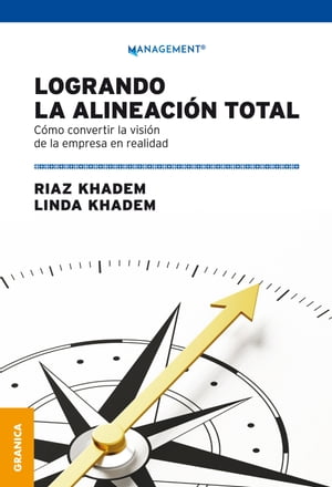 Logrando la alineaci?n total C?mo convertir la visi?n de la empresa en realidad