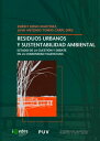 Residuos urbanos y sustentabilidad ambiental Estado de la cuesti?n y debate en la Comunidad Valenciana