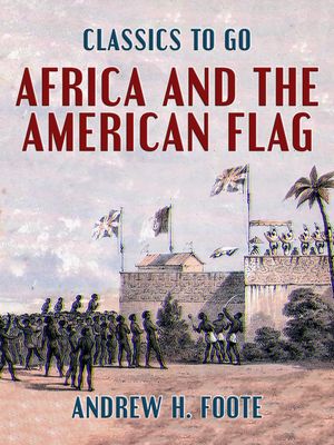ŷKoboŻҽҥȥ㤨Africa and the American FlagŻҽҡ[ Andrew H. Foote ]פβǤʤ342ߤˤʤޤ