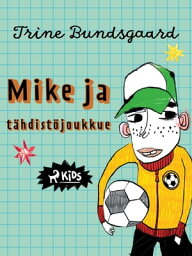 Mike ja t?hdist?joukkue【電子書籍】[ Trine Bundsgaard ]