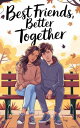 Best Friends, Better Together Juvenile Fiction: Love & Romance, #1【電子書籍】[ Maya E...